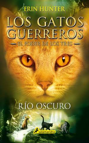 Gatos-El Poder de Los Tres 02. Rio Oscuro de Erin Hunter