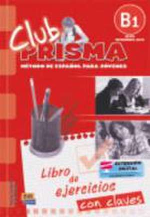 Club Prisma B1 Intermedio-Alto Libro de Ejercicios Con Claves de Paula Cerdeira