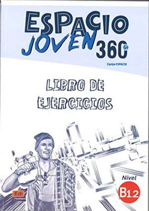 Espacio Joven 360: Level B1.2: Exercises Book de Equipo Espacio