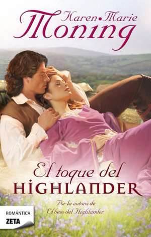 El Toque del Highlander = The Highlander Touch de Karen Marie Moning