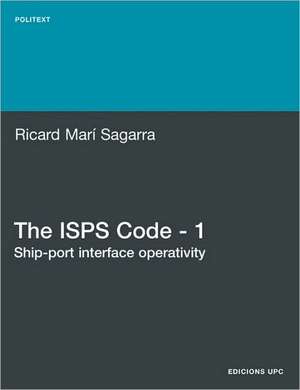 The ISPs Code - 1. Ship-Port Interface Operativity de Ricard Mar Sagarra