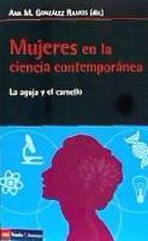 Mujeres en la ciencia contemporánea : la aguja y el camello