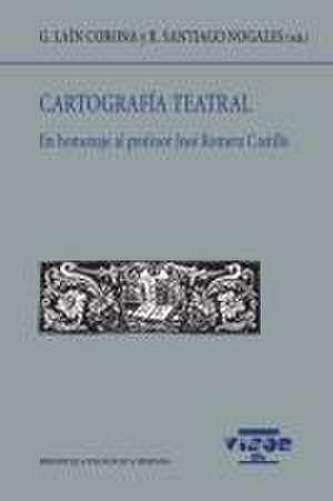 Cartografía teatral II : en homenaje al profesor José Romera Castillo de Guillermo Laín Corona