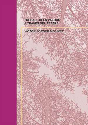 TREBALL DELS VALORS A TRAVÉS DEL TEATRE de Víctor Moliner Forner