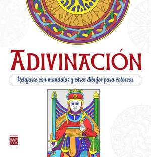 Adivinación: Relajarse Con Mandalas Para Colorear de Germán Anón