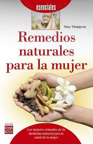 Remedios Naturales Para La Mujer de Nina Thompson