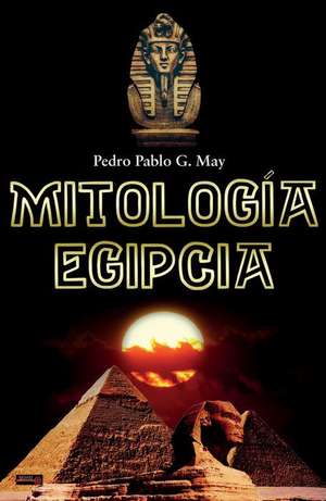 Mitología Egipcia de Pedro Pablo G May