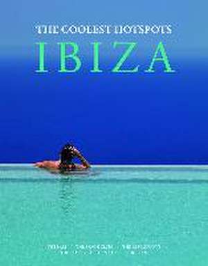 Ibiza: The Coolest Hotspots de Asiye Holk-Benghalem