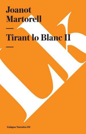 Tirant Lo Blanc II de Joanot Martorell