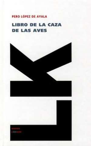 Libro de la Caza de las Aves: Fragmentos de Pero López de Ayala