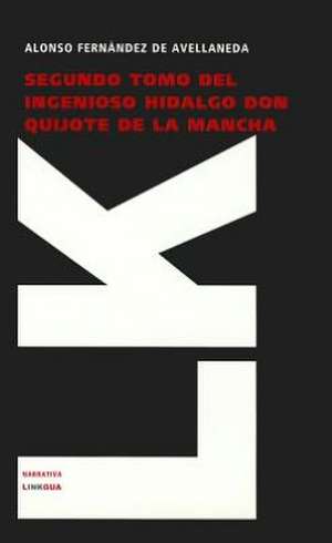 Segunda Parte del Quijote: Ultimo Caudillo de la Montonera de los Llanos de Alonso Fernández de Avellaneda