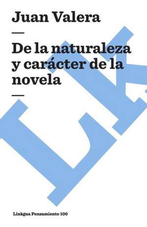 De La Naturaleza y Caracter de La Novela: Ultimo Caudillo de la Montonera de los Llanos de Juan Valera