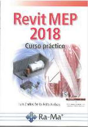 Revit MEP 2018 : curso práctico de Luis Carlos de la Peña Arribas