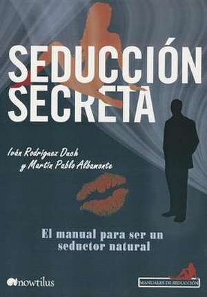 Seduccion Secreta = Secret Seduction de Ivan Rodriguez Duch