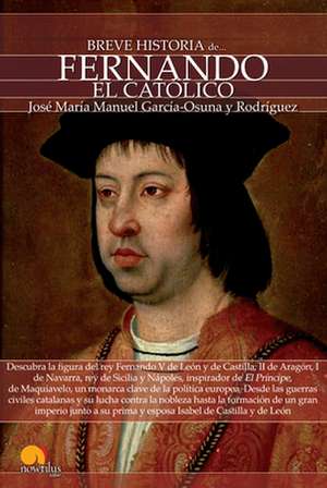 Breve Historia de Fernando El Católico de José María Manuel García