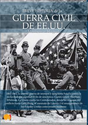 Breve Historia de La Guerra Civil de Los Estados Unidos de Montserrat Huguet