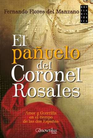 El Panuelo del Coronel Rosales de Fernando Flores Del Manzano