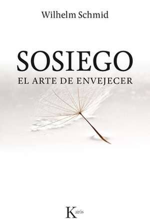 Sosiego: El Arte de Envejecer de Wilhelm Schmid