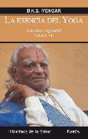 La esencia del Yoga VII : Astadala Yogamala de B. K. S. Iyengar