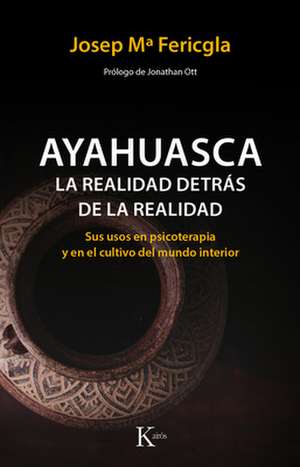 Ayahuasca: La Realidad Detrás de la Realidad de Josep Ma Fericgla