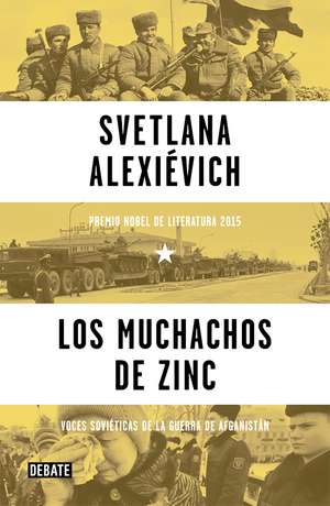 Los muchachos de zinc / Zinky Boys: Soviet Voices from the Afghanistan War de Svetlana Alexievich Svetlana Alexievich