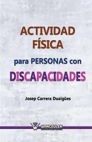 Actividad física para personas con discapacidades de Josep Carrera Duaigües