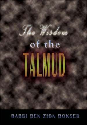 The Wisdom of the Talmud: A Thousand Years of Jewish Thought