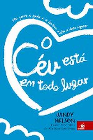 O Céu Está em Todo Lugar de Jandy Nelson