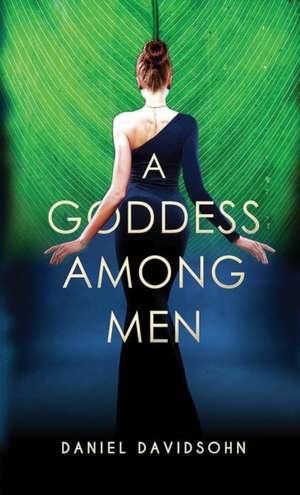 A Goddess Among Men de Daniel Davidsohn