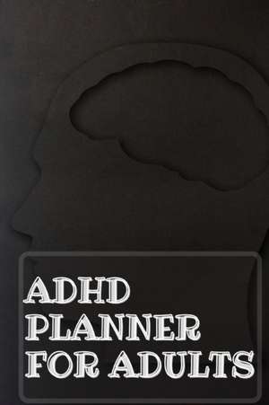 Adhd Planner For Adults de Guest Fort C. O