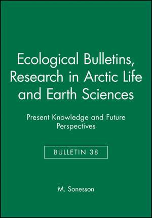 Ecological Bulletin 38 – Research in Arctic Life and Earth Sciences, Present Knowledge and Future Perspectives de M Sonesson