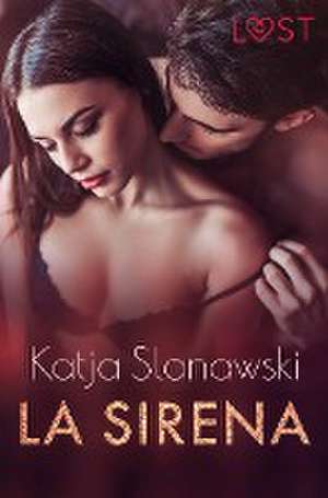 La sirena - 5 relatos sexys de Katja Slonawski