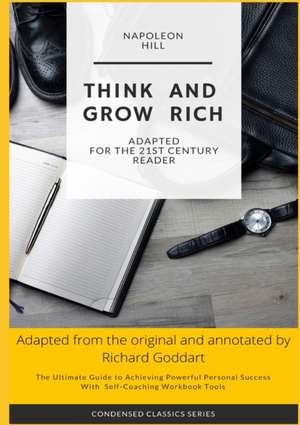 Think and Grow Rich by Napoleon Hill: The Ultimate Guide to Achieving Powerful Personal Success, with Self-Coaching Workbook Tool de Napoleon Hill