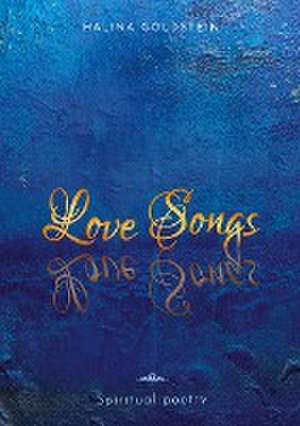 Love Songs: Spiritual Poetry de Halina Goldstein