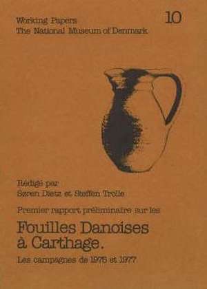 Fouilles Danoises a Carthage: Premier Rapport Preliminaire de Soren Dietz