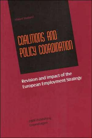 Coalitions and Policy Coordination: Revision and Impact of the European Employment Strategy de Mikkel Mailand