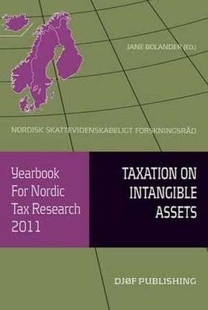 Yearbook for Nordic Tax Research 2011: Taxation on Intangible Assets de Jane Bolander