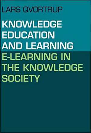 Knowledge Education and Learning: E-Learning in the Knowledge Society de Qvortrup