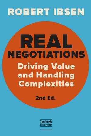 Real Negotations: Driving Value and Handling Complexities de Robert Ibsen