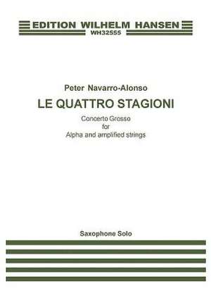 Le Quattro Stagioni: Concerto Grosso for Alpha and Amplified Strings - Saxophone Solo Part de Peter Navarro-Alonso