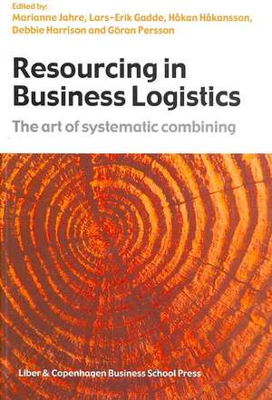 Resourcing in Business Logistics: The Art of Systematic Combining de Lars-Erik Gadde