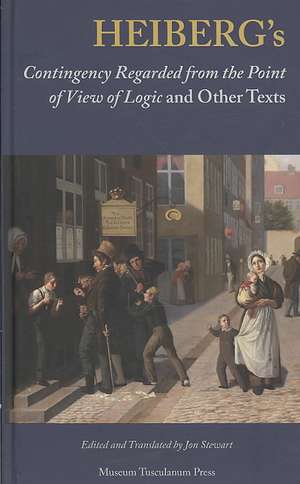 Heiberg's Contingency Regarded from the Point of View of Logic and Other Texts de Jon Stewart