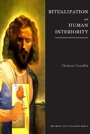 Ritualization & Human Interiority de Clemens Cavallin