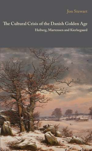 The Cultural Crisis of the Danish Golden Age: Heiberg, Martensen, and Kierkegaard de Jon Stewart