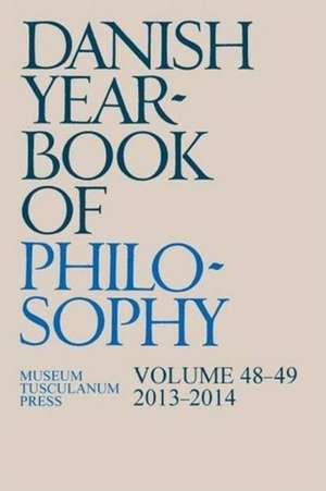 Danish Yearbook of Philosophy: Volume 48-49 -- 2013-2014 de Soren Gosvig Olesen