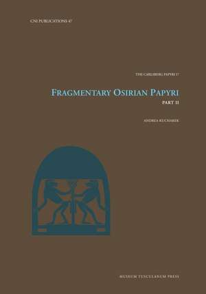 Fragmentary Osirian Papyri: Part II de Andrea Kucharek