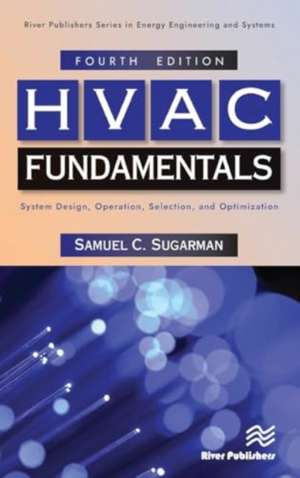 HVAC Fundamentals: System Design, Operation, Selection, and Optimization de Samuel C. Sugarman