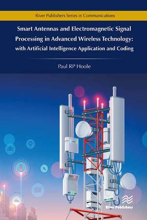 Smart Antennas and Electromagnetic Signal Processing in Advanced Wireless Technology de Paul R.P. Hoole