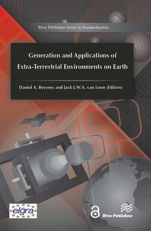 Generation and Applications of Extra-Terrestrial Environments on Earth de Daniel A. Beysens