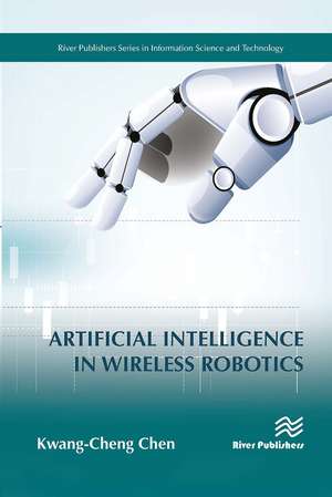 Artificial Intelligence in Wireless Robotics de Kwang-Cheng Chen